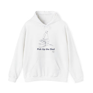 Pick Up the Sled Hoodie