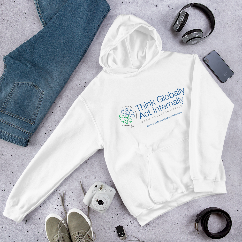 Think Globally. Act Internally. Grow Collaboratively. Hooded Sweatshirt